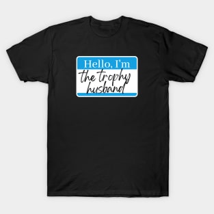 Trophy Husband T-Shirt